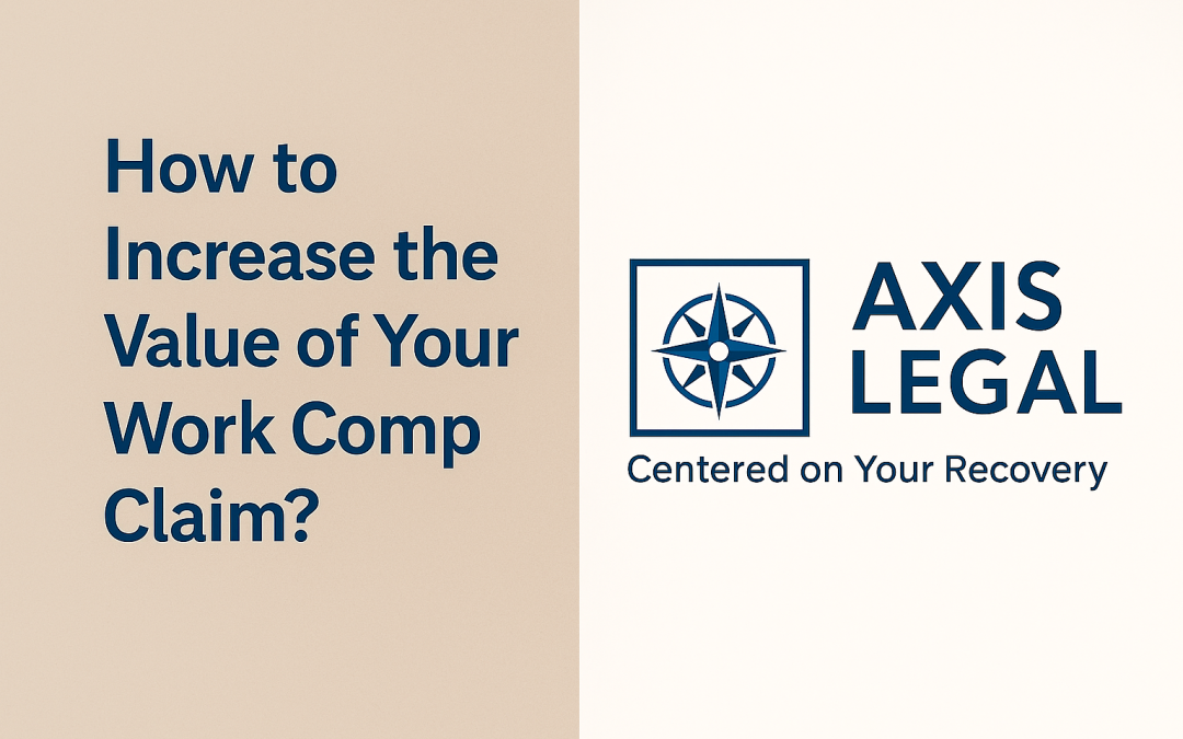 How to Increase the Value of Your Work Comp Claim